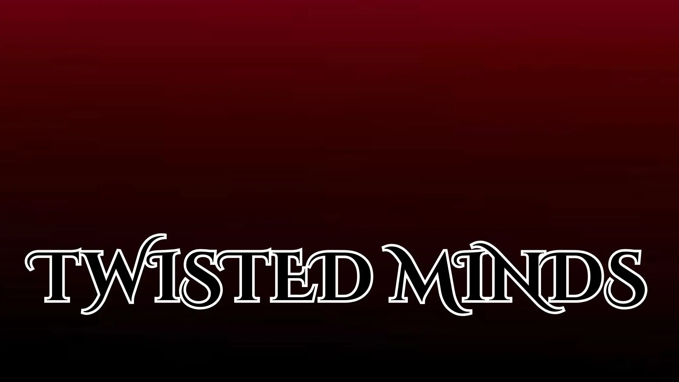 Twisted Minds