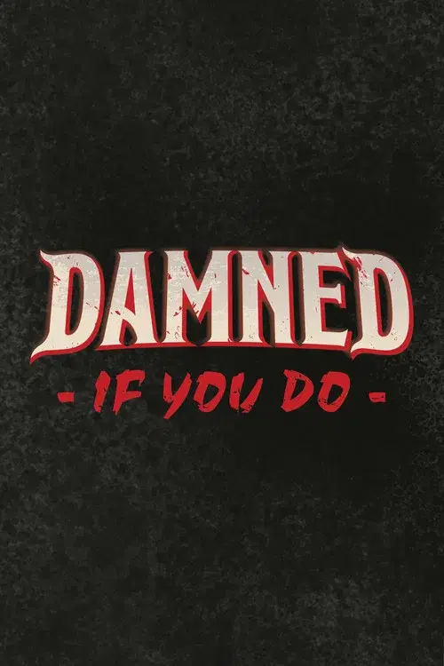 Damned If You Do