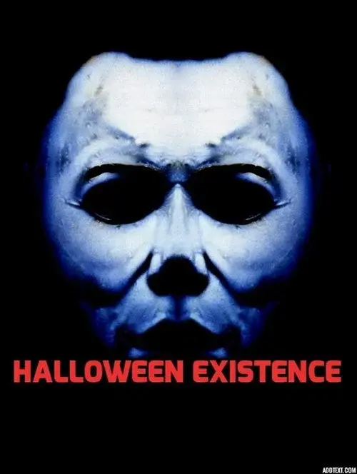 Halloween: Existence