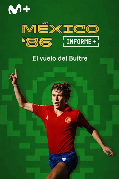 Informe Plus+. México 86 el vuelo del Buitre
