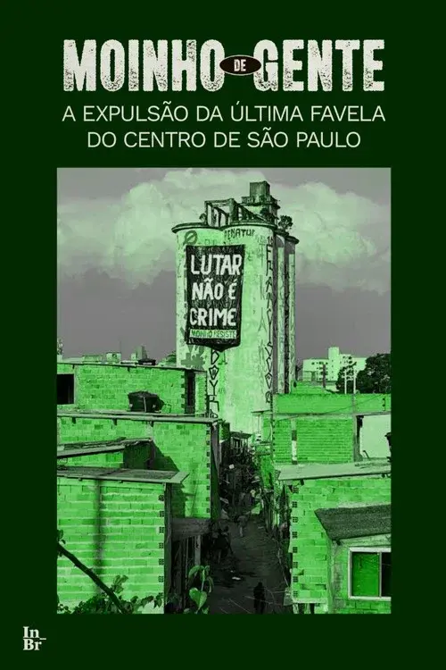 Moinho de gente: a expulsão da última favela do centro de São Paulo