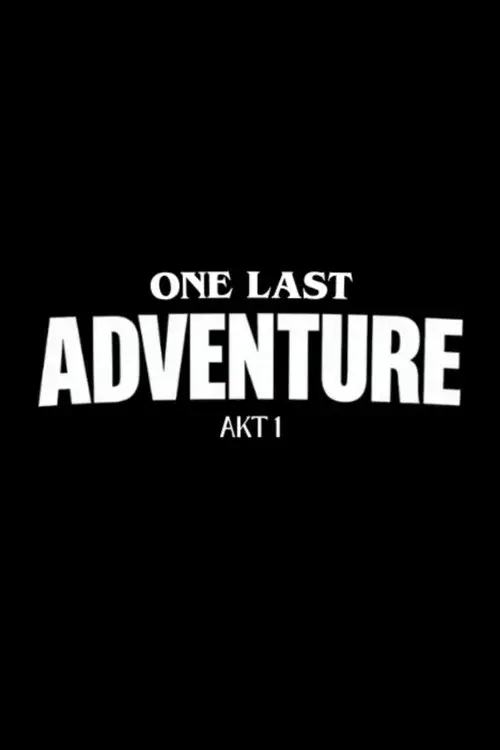 ONE LAST ADVENTURE - AKT 1