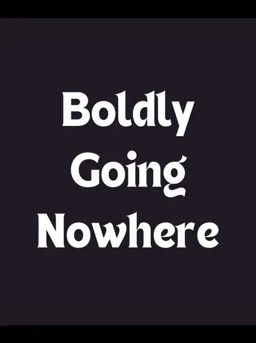 Boldly Going Nowhere
